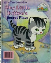 book cover of Shy Little Kitten's Secret Place by Golden Books