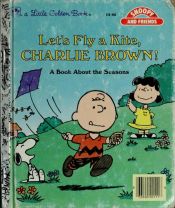 book cover of Let's Fly a Kite, Charlie Brown!: A Book about the Seasons by Charles M. Schulz