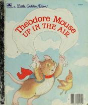 book cover of Theodore Mouse Up In The Air by Michaela Muntean