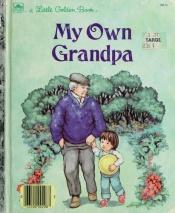 book cover of My Own Grandpa by Golden Books