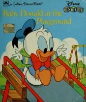 book cover of Baby Donald at the Playground (Disney Babies Board Book) by Golden Books