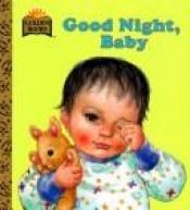 book cover of Goodnight, Baby (First Golden Board Book) by Barbara Lanza