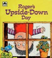 book cover of Roger's Upside-Down Day by Betty Ren Wright