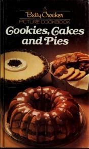 book cover of A Betty Crocker Picture Cookbook: Cookies, Cakes and Pies by Betty Crocker