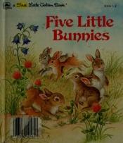 book cover of Five Little Bunnies by Linda Hayward