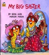 book cover of My Big Sister (Little Sister of Little Critter) by Mercer Mayer