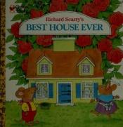 book cover of Richard Scarry's Best House Ever (Golden Look-Look Book) by 理察・斯凱瑞