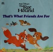 book cover of That's What Friends Are For: The Fox and the Hound by Walt Disney