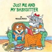 book cover of Just Me and My Babysitter (A Little Critters Book) by Μέρσερ Μάγιερ