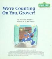 book cover of We're counting on you, Grover! (CTW Sesame Street, a growing-up book) by Michaela Muntean