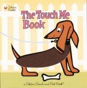 book cover of The Touch Me Book by Golden Books