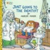 book cover of Mercer Mayer's Little Critter: JUST GOING TO THE DENTIST by Μέρσερ Μάγιερ