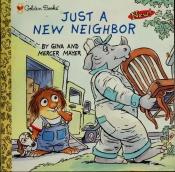 book cover of Just a New Neighbor by Μέρσερ Μάγιερ