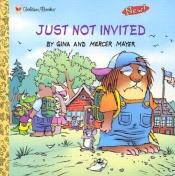 book cover of Just Not Invited (Look-Look) (Little Critter) by Μέρσερ Μάγιερ