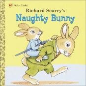 book cover of Richard Scarry's Naughty Bunny (Look-Look) by Richard Scarry