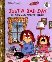 book cover of Just A Bad Day (Little Critter Book Club) by Μέρσερ Μάγιερ