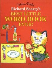 book cover of Richard Scarry's Best Little Word Book Ever! by Richard Scarry