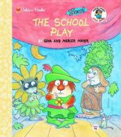 book cover of The School Play (Little Critter) (Little Golden Book) (Paperback) (Special Edition) by Mercer Mayer