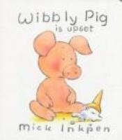 book cover of Wibbly Pig is Upset by Mick Inkpen