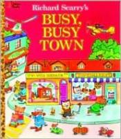 book cover of Busy Busy Town (A Golden Look-Look Book) by Richard Scarry