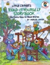 book cover of Little Critter's Read It Yourself Storybook: Six Funny Easy to Read Stories by Mercer Mayer