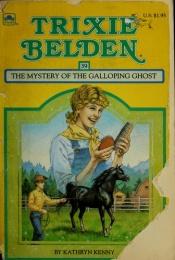 book cover of Trixie Belden #39 - Trixie Belden and the Mystery of the Galloping Ghost by Kathryn Kenny