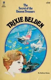 book cover of Trixie Belden and the Secret of the Unseen Treasure (Trixie Belden #19) by Kathryn Kenny