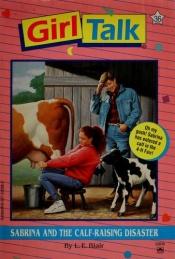 book cover of Sabrina and the Calf-Raising Disaster (Girl Talk #36) by K.A. Applegate