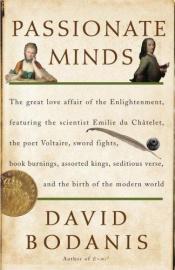 book cover of Passionate minds : the great love affair of the Enlightenment, featuring the scientist Emilie Du Chatelet, the poet by David Bodanis