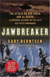 book cover of Jawbreaker : de aanval op Bin Laden en Al-Qaida : het verslag van de CIA-bevelhebber in Afghanistan by Gary Berntsen