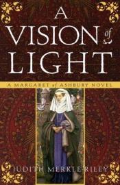 book cover of A vision of light by Judith Merkle Riley
