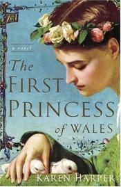 book cover of The first Princess of Wales by Karen Harper