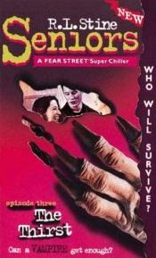 book cover of The Thirst (Fear Street Seniors, No. 3) by R. L. Stine