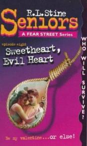 book cover of Sweetheart, Evil Heart (Fear Street Seniors, No. 8) by R. L. Stine
