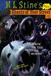 book cover of Ghosts of Fear Street #33: Attack of the Vampire Worms by Роберт Лоуренс Стайн