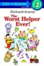book cover of The Worst Helper Ever (Step-Into-Reading, Step 2) by Richard Scarry