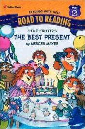 book cover of Little Critter's the Best Present (Road to Reading Mile 2: Reading with Help) by Mercer Mayer