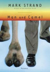 book cover of Man and Camel by Mark Strand