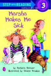 book cover of Marsha Makes Me Sick (Step-Into-Reading, Step 3) by Barbara Bottner