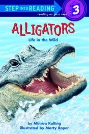 book cover of Alligators: Life in the Wild (Step-Into-Reading, Step 3) by Monica Kulling