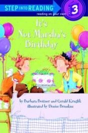 book cover of It's Not Marsha's Birthday (Step-Into-Reading, Step 3) by Barbara Bottner