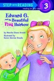 book cover of Edward G. and the Beautiful Pink Hairbow (Step-Into-Reading, Step 3) by Marsha Diane Arnold