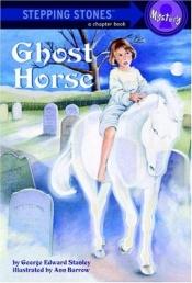 book cover of Ghost Horse by George Stanley