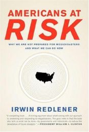 book cover of Americans at risk : why we are not prepared for megadisasters and what we can do now by Irwin Redlener