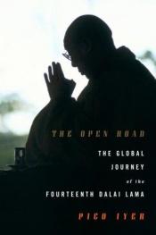 book cover of The Open Road: The Global Journey of the Fourteenth Dalai Lama by Pico Iyer