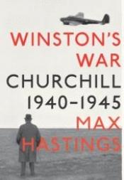 book cover of Winston's War: Churchill, 1940-1945 by Max Hastings