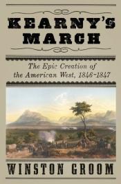 book cover of Kearny's March: The Epic Creation of the American West, 1846-1847 by Winston Groom