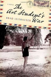 book cover of The art student's war by Brad Leithauser