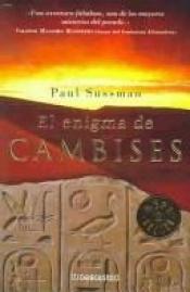book cover of ***El Enigma de Cambises (Best Seller (Debolsillo)) by Paul Sussman