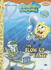 book cover of They Blow Up So Fast! (SpongeBob SquarePants) by Golden Books